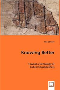 Knowing Better - Toward a Genealogy of Critical Consciousness