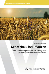 Gentechnik bei Pflanzen