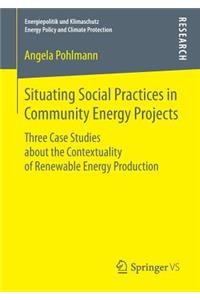 Situating Social Practices in Community Energy Projects