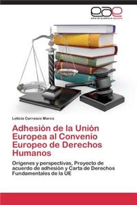 Adhesión de la Unión Europea al Convenio Europeo de Derechos Humanos