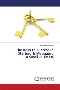 Keys to Success in Starting & Managing a Small Business