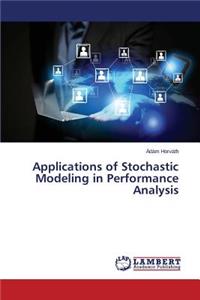 Applications of Stochastic Modeling in Performance Analysis