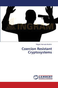 Coercion Resistant Cryptosystems
