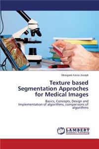 Texture based Segmentation Approches for Medical Images