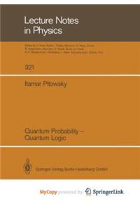 Quantum Probability - Quantum Logic