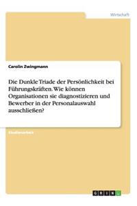 Dunkle Triade der Persönlichkeit bei Führungskräften. Wie können Organisationen sie diagnostizieren und Bewerber in der Personalauswahl ausschließen?