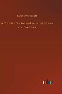 Country Doctor and Selected Stories and Sketches