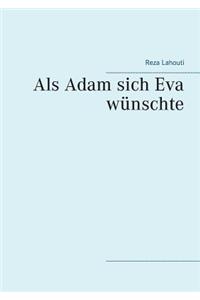 Als Adam sich Eva wünschte