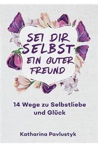 Sei dir selbst ein guter Freund