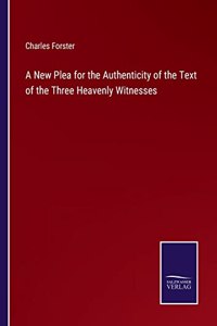 New Plea for the Authenticity of the Text of the Three Heavenly Witnesses