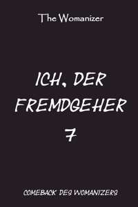 Ich, der Fremdgeher 7