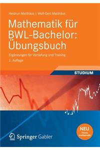 Mathematik Fur Bwl-Bachelor: Ubungsbuch: Erganzungen Fur Vertiefung Und Training