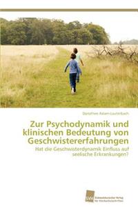 Zur Psychodynamik und klinischen Bedeutung von Geschwistererfahrungen