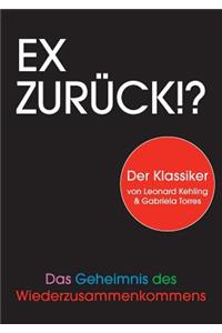 Ex zurück!?: Das Geheimnis des Wiederzusammenkommens