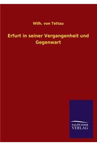 Erfurt in seiner Vergangenheit und Gegenwart