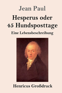 Hesperus oder 45 Hundsposttage (Großdruck)