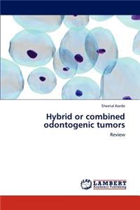Hybrid or combined odontogenic tumors