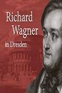 Richard Wagner in Dresden