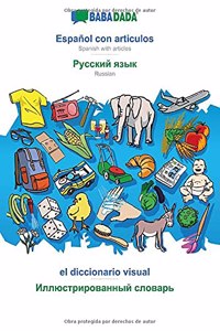 BABADADA, Español con articulos - Russian (in cyrillic script), el diccionario visual - visual dictionary (in cyrillic script)