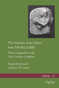 The Sumerian Zame Hymns from Tell Abū Ṣalābīḫ