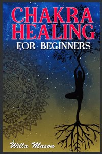 Chakra Healing for Beginners
