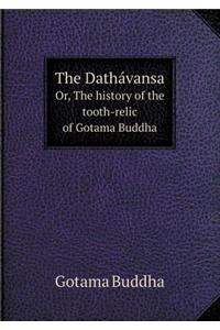 The Dathávansa Or, The history of the tooth-relic of Gotama Buddha