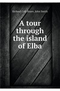 A Tour Through the Island of Elba