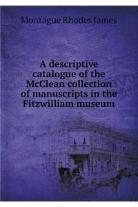 A Descriptive Catalogue of the McClean Collection of Manuscripts in the Fitzwilliam Museum