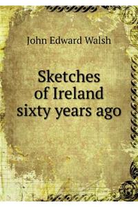 Sketches of Ireland Sixty Years Ago