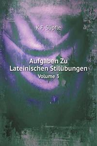 Aufgaben Zu Lateinischen Stilübungen Volume 3