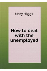 How to Deal with the Unemployed
