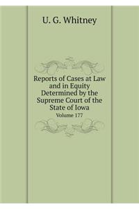 Reports of Cases at Law and in Equity Determined by the Supreme Court of the State of Iowa Volume 177