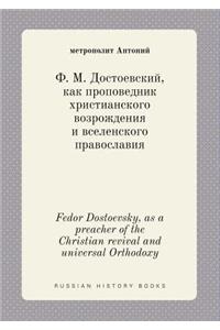 Fedor Dostoevsky, as a preacher of the Christian revival and universal Orthodoxy