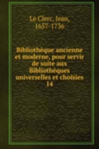 Bibliotheque ancienne et moderne, pour servir de suite aux Bibliotheques universelles et choisies