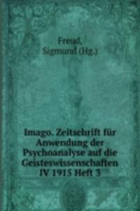 Imago. Zeitschrift fur Anwendung der Psychoanalyse auf die Geisteswissenschaften IV 1915 Heft 3