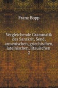 Vergleichende Grammatik des Sanskrit, Send, armenischen, griechischen, lateinischen, litauischen