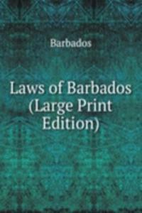 Laws of Barbados (Large Print Edition)