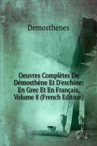 Oeuvres Completes De Demosthene Et D'eschine: En Grec Et En Francais, Volume 8 (French Edition)