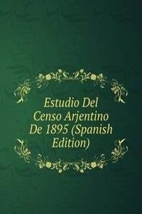 Estudio Del Censo Arjentino De 1895 (Spanish Edition)