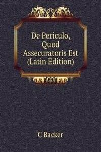 De Periculo, Quod Assecuratoris Est (Latin Edition)