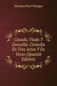 Casada, Viuda Y Doncella: Comedia En Tres Actos Y En Verso (Spanish Edition)