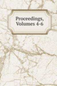 Proceedings, Volumes 4-6