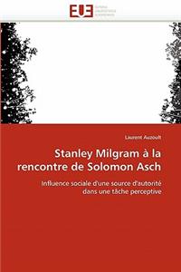 Stanley Milgram À La Rencontre de Solomon Asch