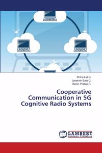 Cooperative Communication in 5G Cognitive Radio Systems