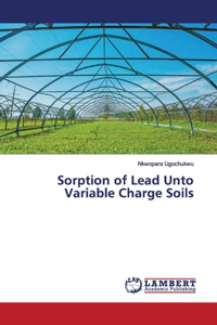 Sorption of Lead Unto Variable Charge Soils