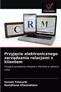 Przyjecie elektronicznego zarzadzania relacjami z klientem
