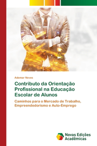 Contributo da Orientação Profissional na Educação Escolar de Alunos