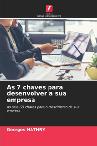 As 7 chaves para desenvolver a sua empresa