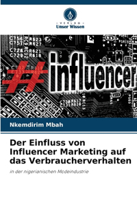 Einfluss von Influencer Marketing auf das Verbraucherverhalten