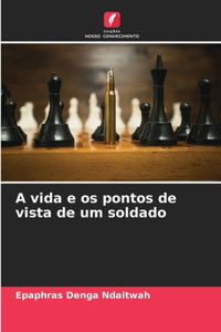 A vida e os pontos de vista de um soldado